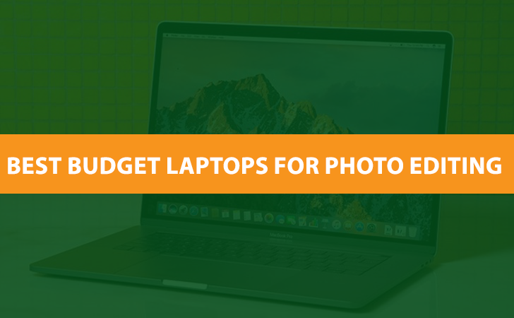 Best Budget Laptops For Photo Editing