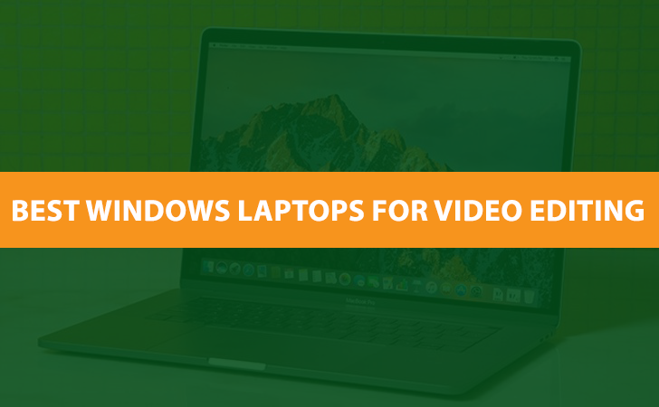 Best Windows Laptops For Video Editing