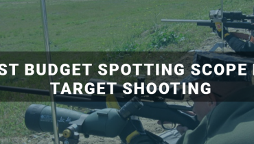 Best Budget Spotting Scope for Target Shooting