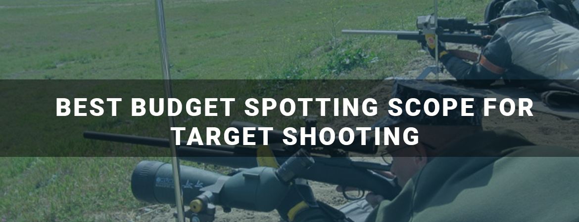 Best Budget Spotting Scope for Target Shooting