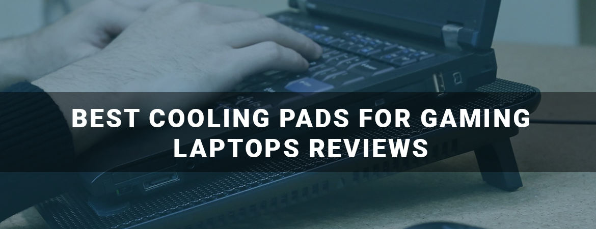 Best Cooling Pads for Gaming Laptops Reviews