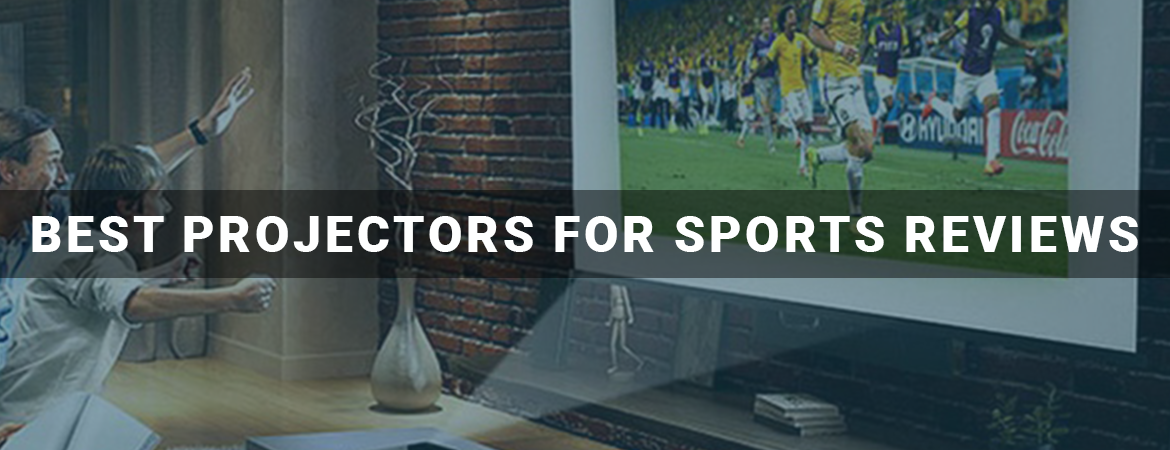 Best Projectors for Sports Reviews