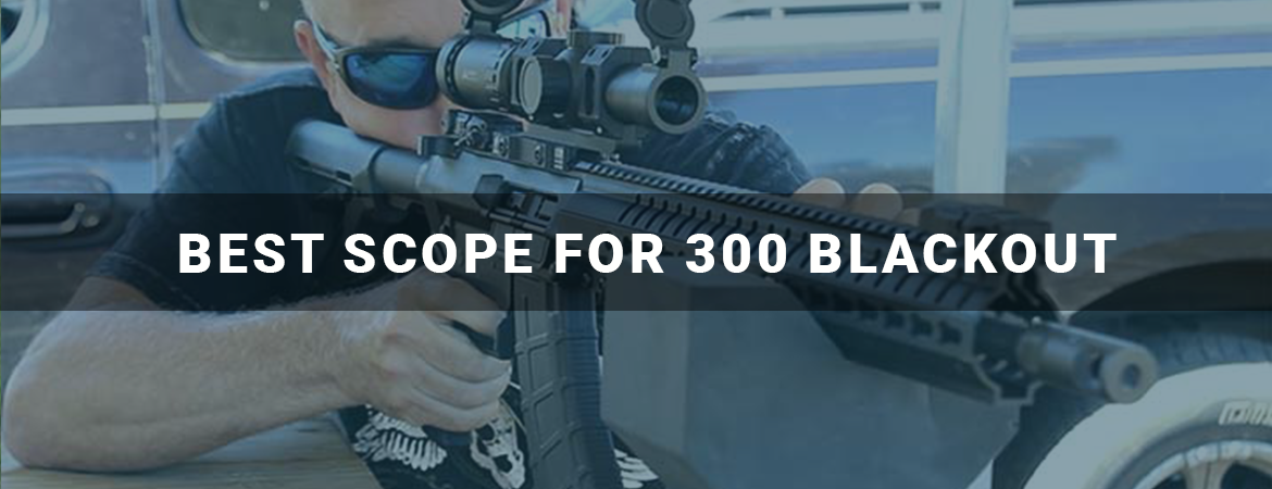 Best Scope for 300 Blackout