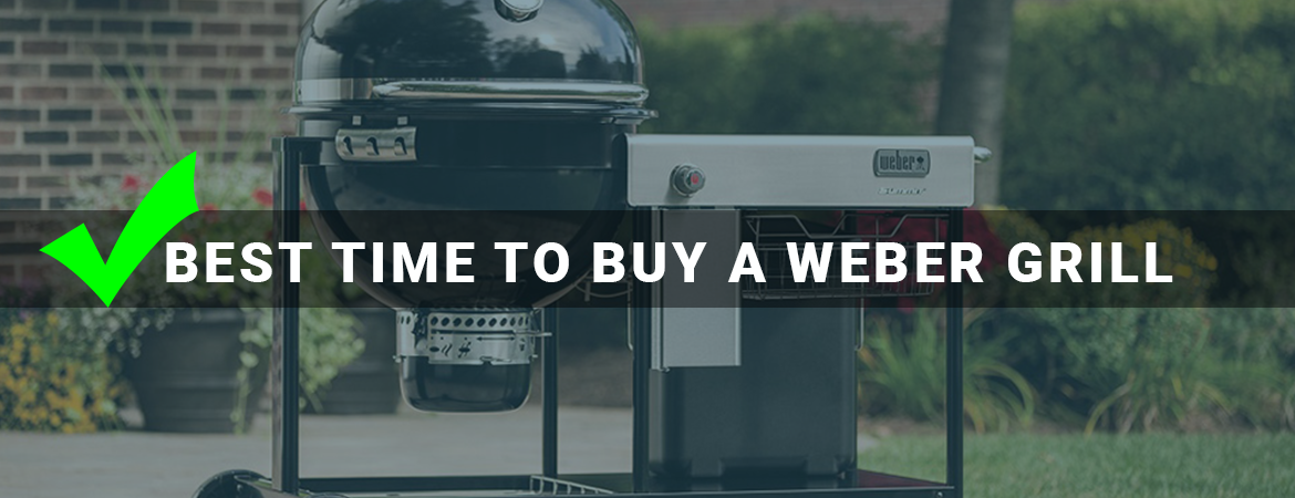 Best Time To Buy A Weber Grill