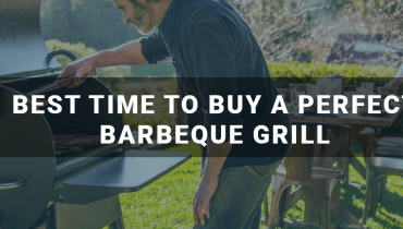Best Time to Buy a Perfect Barbeque Grill