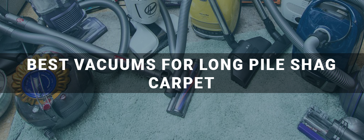 Best Vacuums For Long Pile Shag Carpet