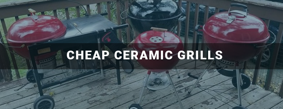 Cheap Ceramic Grills Reviews and Buyer Guides