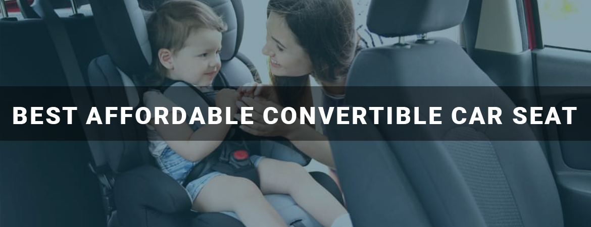 Best Affordable Convertible Car Seat