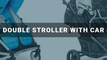 Best Double Stroller with Car Seat