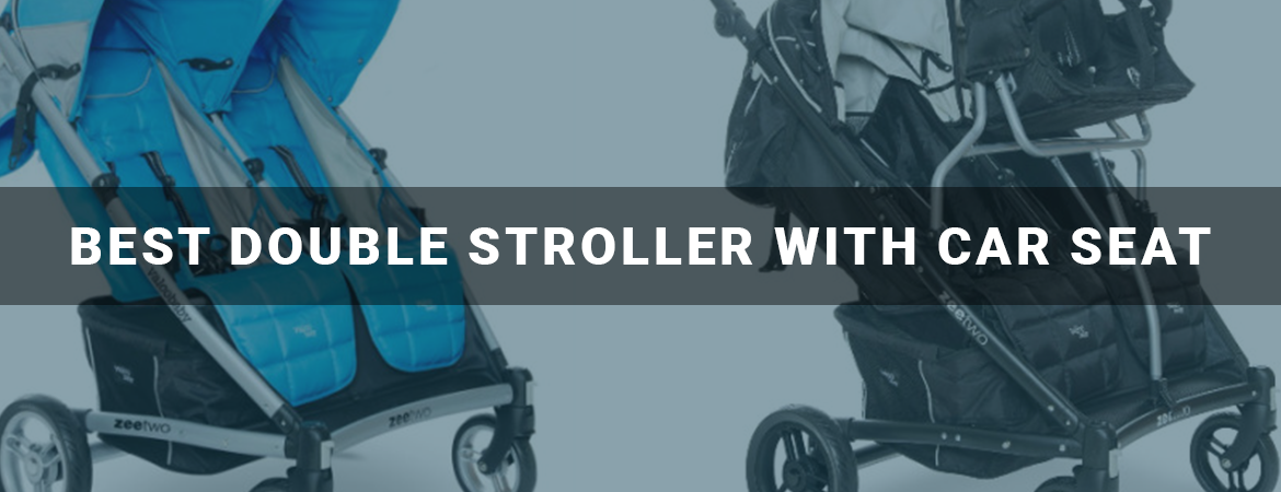 Best Double Stroller with Car Seat