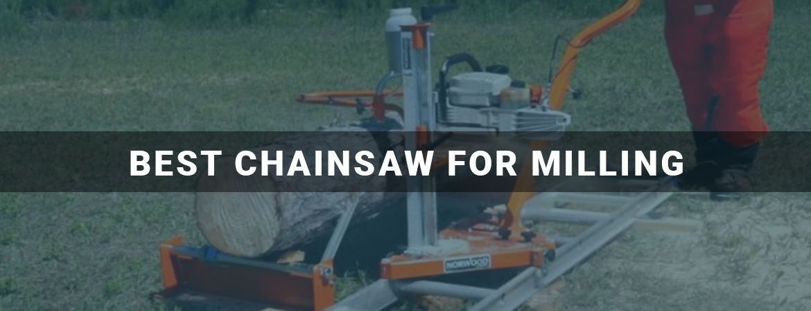 Best Chainsaw For Milling