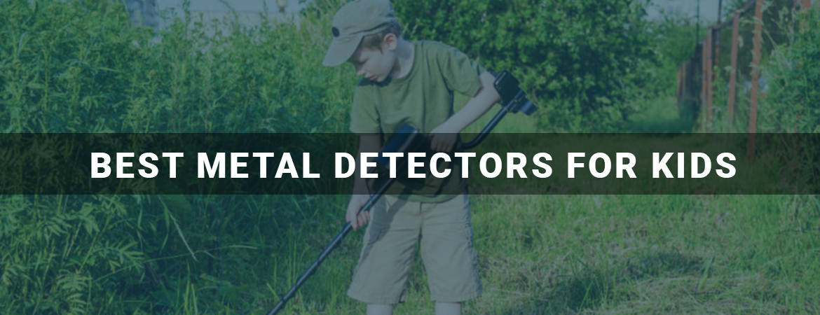 Best Metal Detectors For Kids