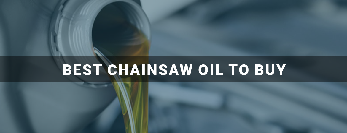 What kind of oil for chainsaw should you buy