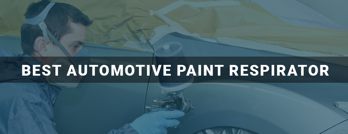 Best Automotive Paint Respirator