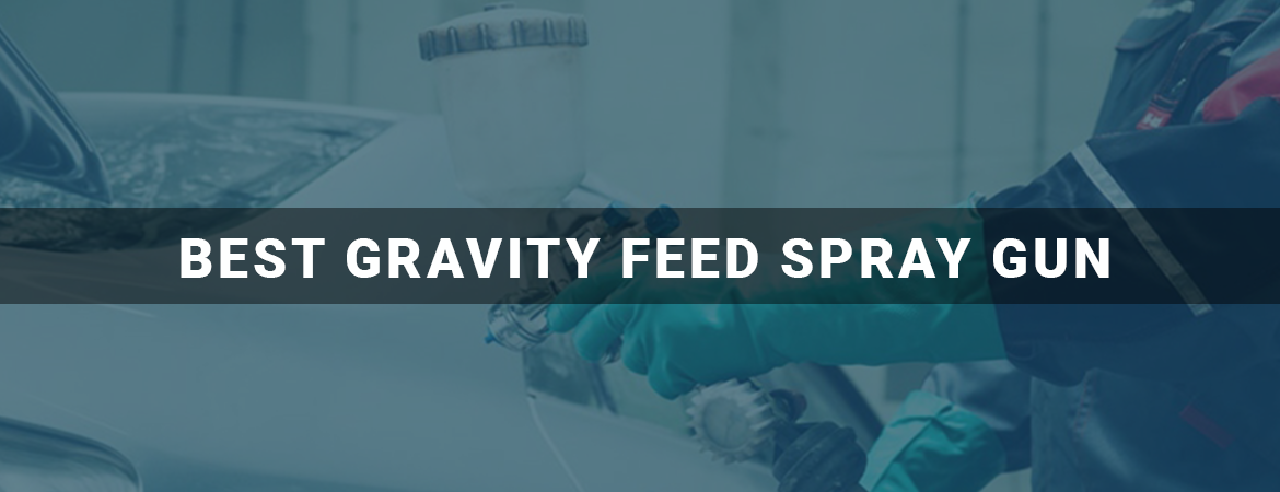 Best Gravity Feed Spray Gun