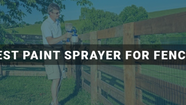 Best Paint Sprayer For Fences