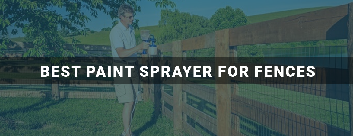 Best Paint Sprayer For Fences