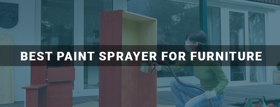 Best Paint Sprayer For Furniture