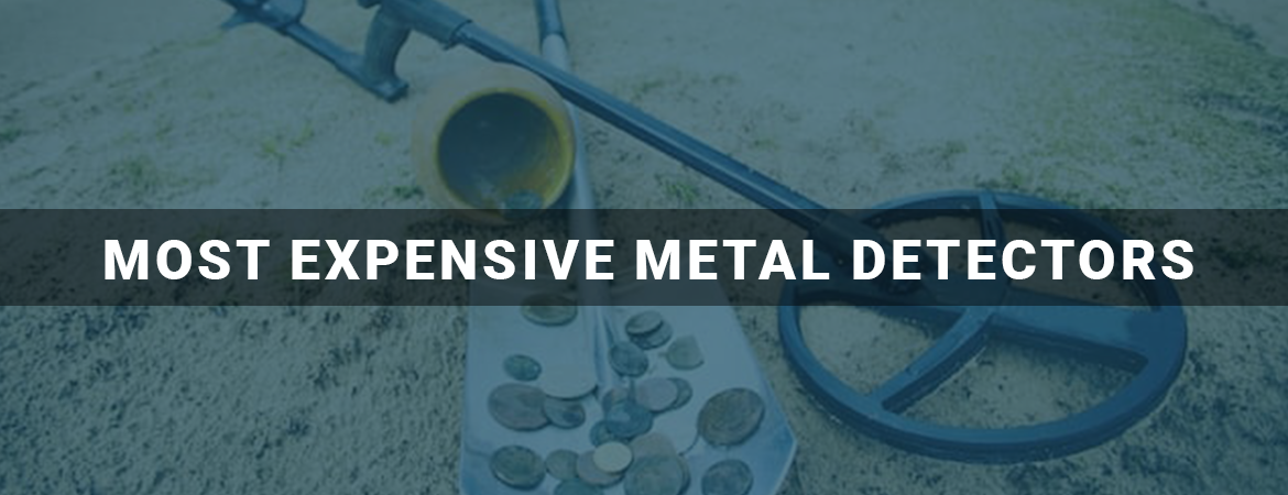 Most Expensive Metal Detectors
