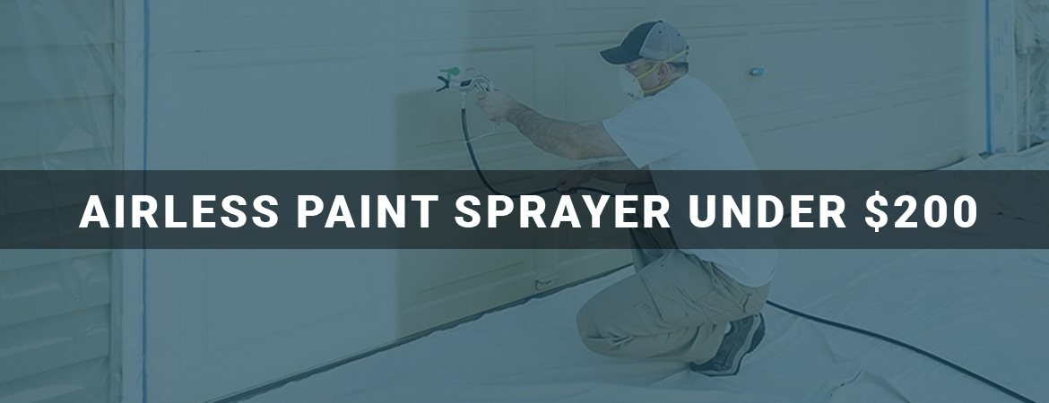 best airless paint sprayer under 200$