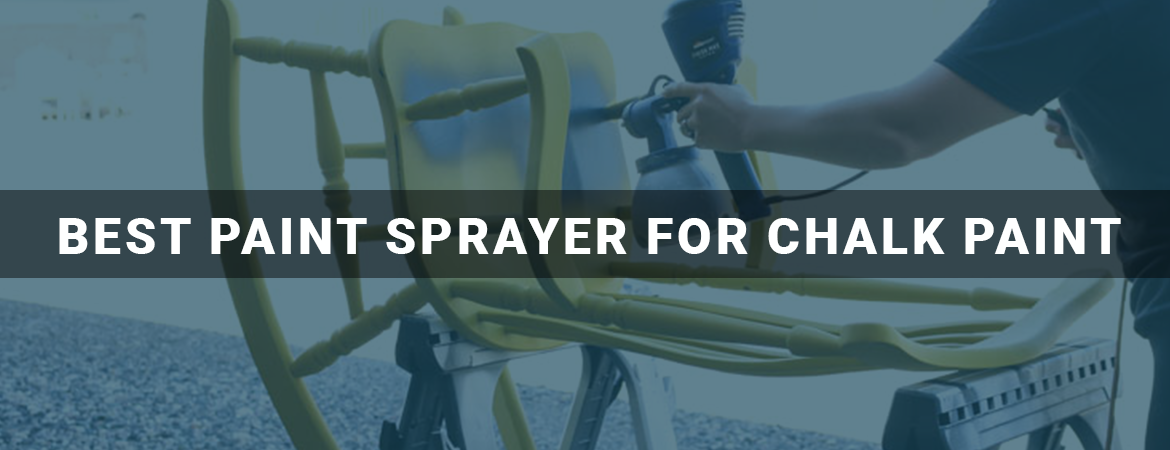 best paint sprayer for chalk paint