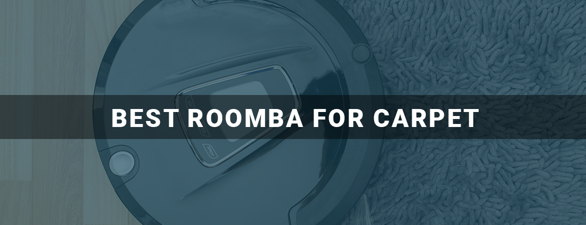 Best Roomba For Carpet