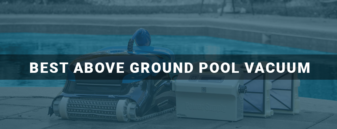 Best Above Ground Pool Vacuum Cleaners