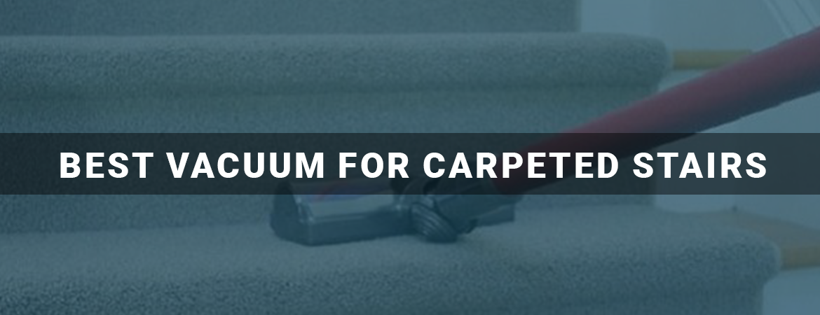 Best Vacuum For Carpeted Stairs