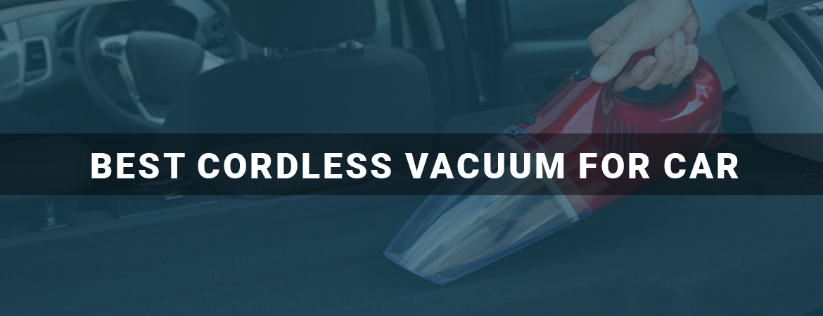 Best Cordless Vacuum Cleaner For Car