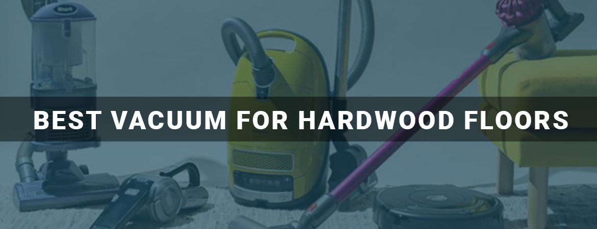 Best Lightweight Vacuum For Hardwood Floors