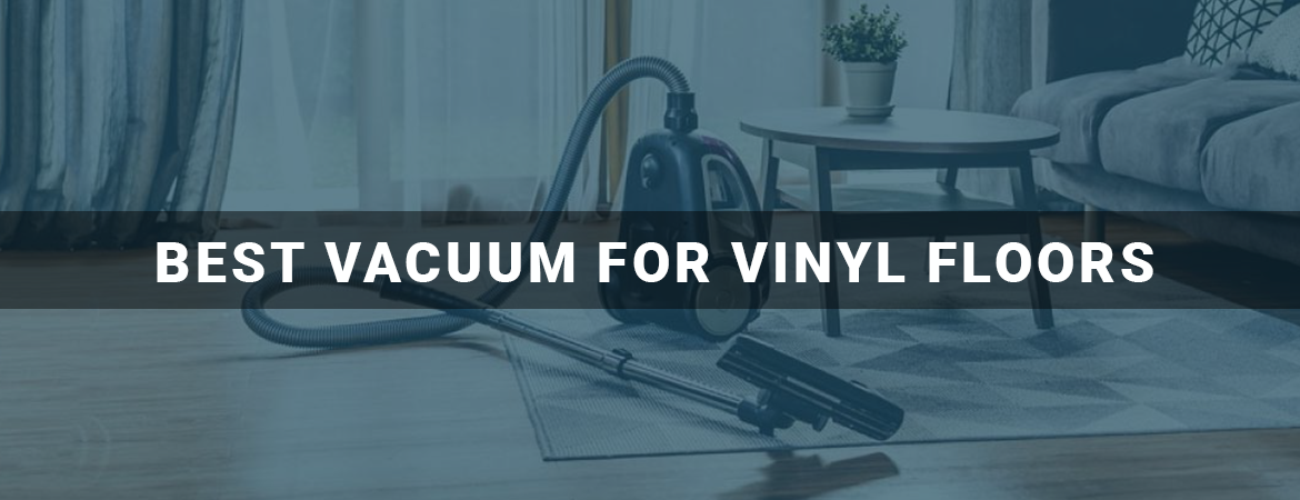 Best Vacuum For Vinyl Floors