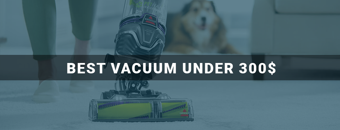 Best Vacuum Under 300$