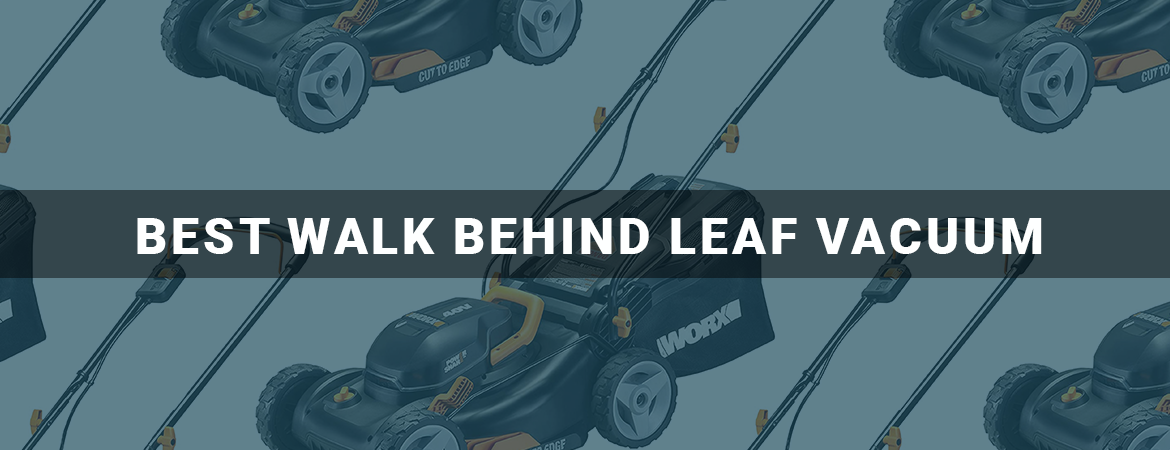Best Walk Behind Leaf Vacuum